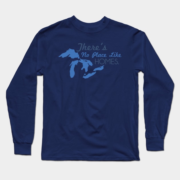 There's No Place Like HOMES Long Sleeve T-Shirt by sadsquatch